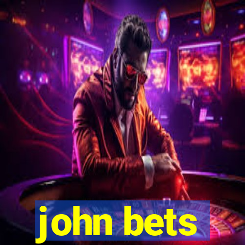 john bets